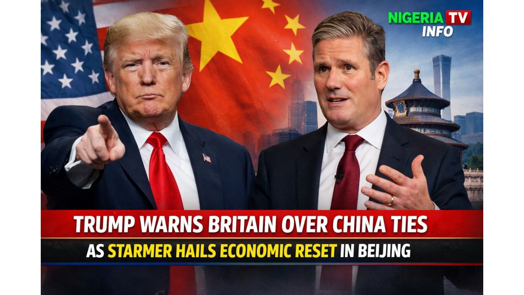Trump kilọ fún Bíríténì nípa ìbáṣepọ̀ wọn pẹ̀lú Ṣáínà, bí Starmer ṣe yìn ìtúnṣe tuntun ọrọ̀ ajé ní Beijing.