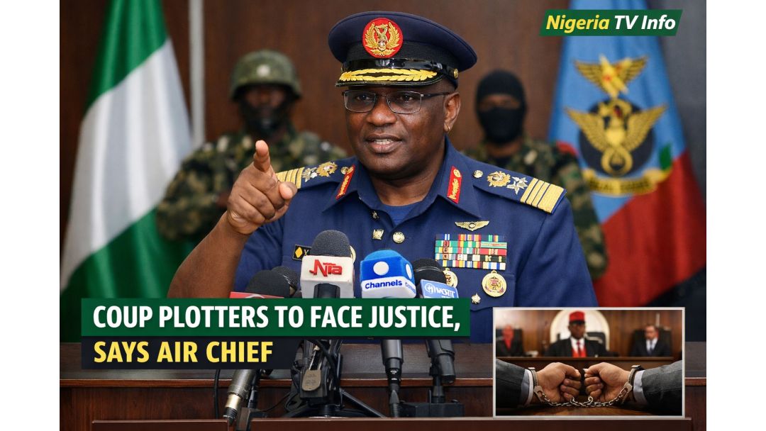 Coup Plotters to Face Justice, Says Air Chief